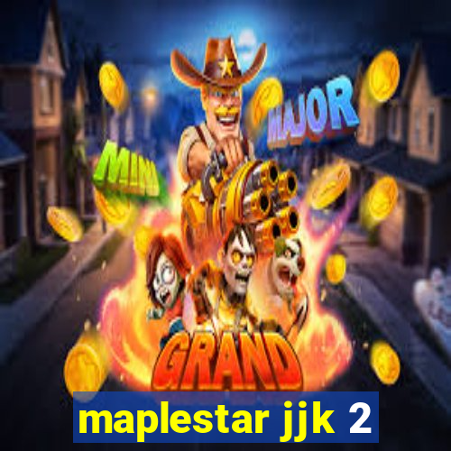 maplestar jjk 2